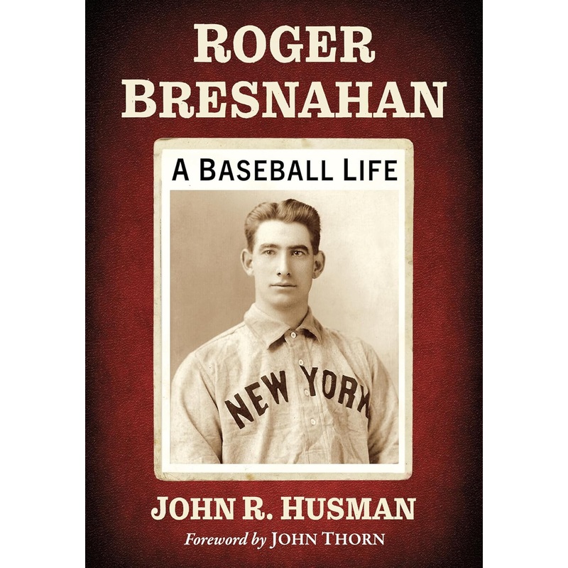 Toledo Mud Hens Roger Bresnahan: A Baseball Life Book