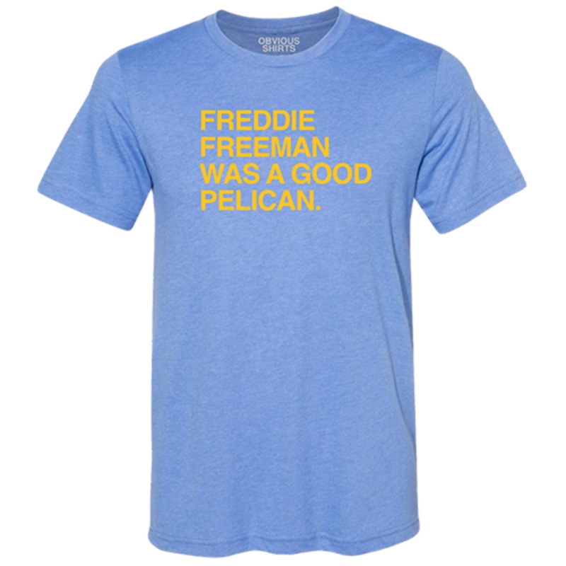 Myrtle Beach Pelicans Obvious Shirts Freddie Freeman Was A Good Pelican Tee